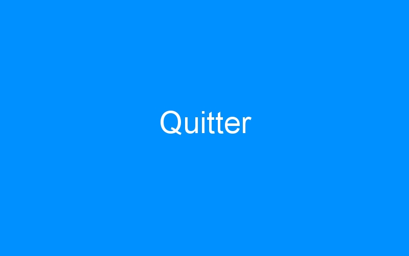 You are currently viewing Quitter